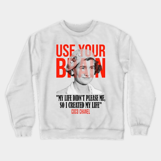 Use your brain - Coco Chanel Crewneck Sweatshirt by UseYourBrain